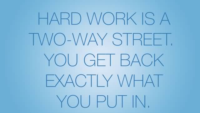 Cool-Hard-Work-Motivational-Quote-Its-A-Two-Way-Street